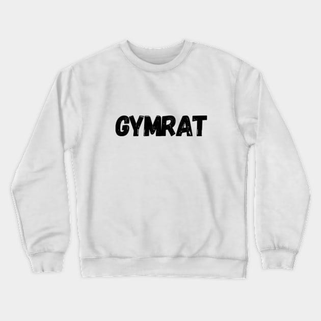 Gymrat text Crewneck Sweatshirt by Dyfrnt